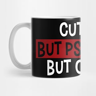 Cute, But Psycho. But Cute Mug